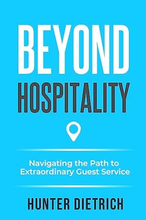 Beyond Hospitality: Navigating the Path to Extraordinary Guest Service book cover - comprehensive guide to exceptional customer service in hospitality industry