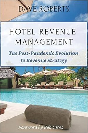 Hotel Revenue Management: The Post-Pandemic Evolution to Revenue Strategy book cover - comprehensive guide to analytics, pricing and strategic transformation