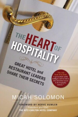 The Heart of Hospitality book by Micah Solomon - hospitality management guide featuring secrets from top hotel and restaurant leaders including Ritz-Carlton, Four Seasons, and Virgin Hotels