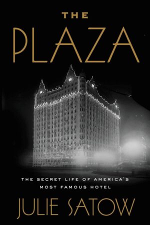 The Plaza: The Secret Life of Americas Most Famous Hotel book cover showing iconic New York hotel history and scandals