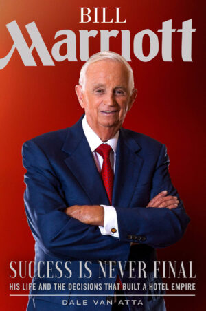 Success Is Never Final book cover featuring Bill Marriott's biography and leadership journey building Marriott hotel empire
