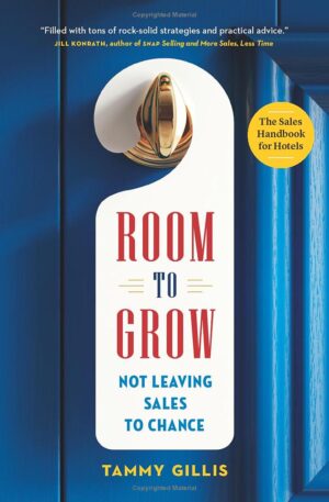 Room To Grow Not Leaving Sales to Chance book cover by Tammy Gillis for hospitality sales strategy