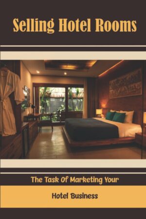 Selling Hotel Rooms The Task of Marketing Your Hotel Business book cover showing practical guide for hotel sales and marketing strategies