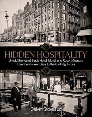 Hidden Hospitality book cover featuring untold stories of Black-owned hotels, motels, and resorts from pioneer days through the Civil Rights Era