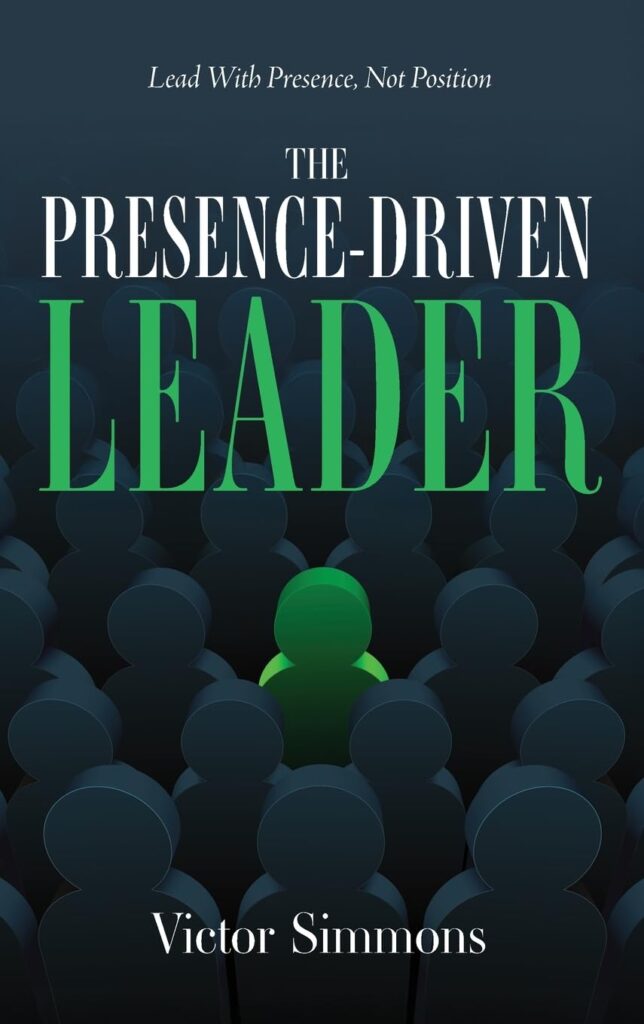 Victor Simmons book cover — The Presence-Driven Leader: A transformational leadership guide on coaching, influence, and conviction
