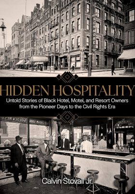 Hidden Hospitality book cover featuring untold stories of Black-owned hotels, motels, and resorts from pioneer days through the Civil Rights Era